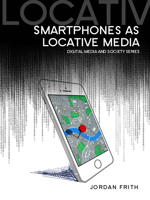 Title details for Smartphones as Locative Media by Jordan Frith - Available